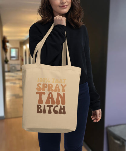 Eco Tote Bag "100% That Spray Tan Bitch" Spray Tan Fashions