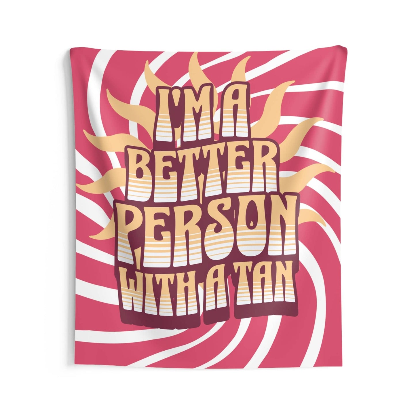 I'm a Better Person with a Tan | Indoor Wall Tapestry