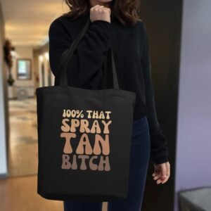Eco Tote Bag "100% That Spray Tan Bitch" Spray Tan Fashions