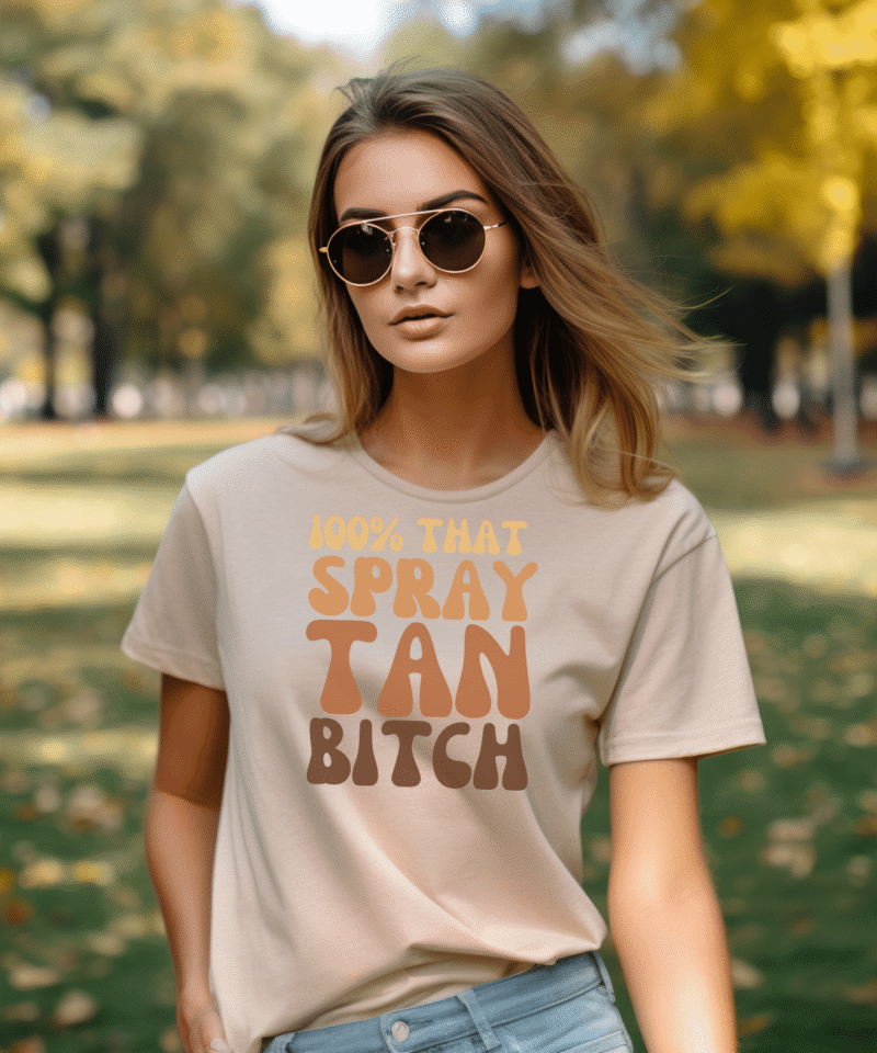 100% That Spray Tan Bitch Relaxed T-Shirt